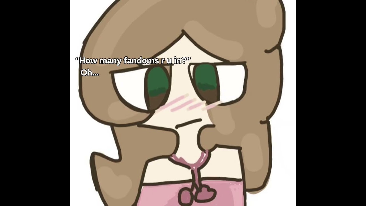 How many fandoms are you in? Now, that’s a good question.