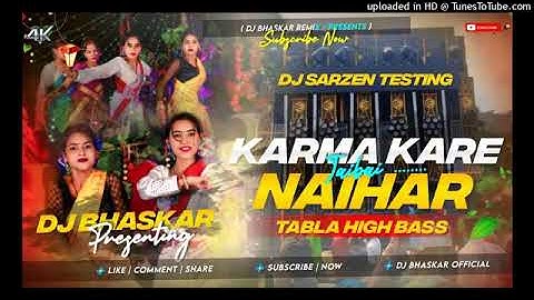 Dj Sarzen Sound Check 🎉| Karma Kare Jaibai Naihar | Sound Check🔥Tabla High Bass Mix|Dj Bhaskar Remix