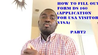 HOW TO FILL OUT FORM DS 160(USA VISITOR/TOURIST VISA) PART2