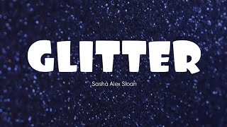 Glitter - Sasha Alex Sloan (Lyrics video)