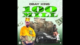Obay King - 100 Mill Official Audio