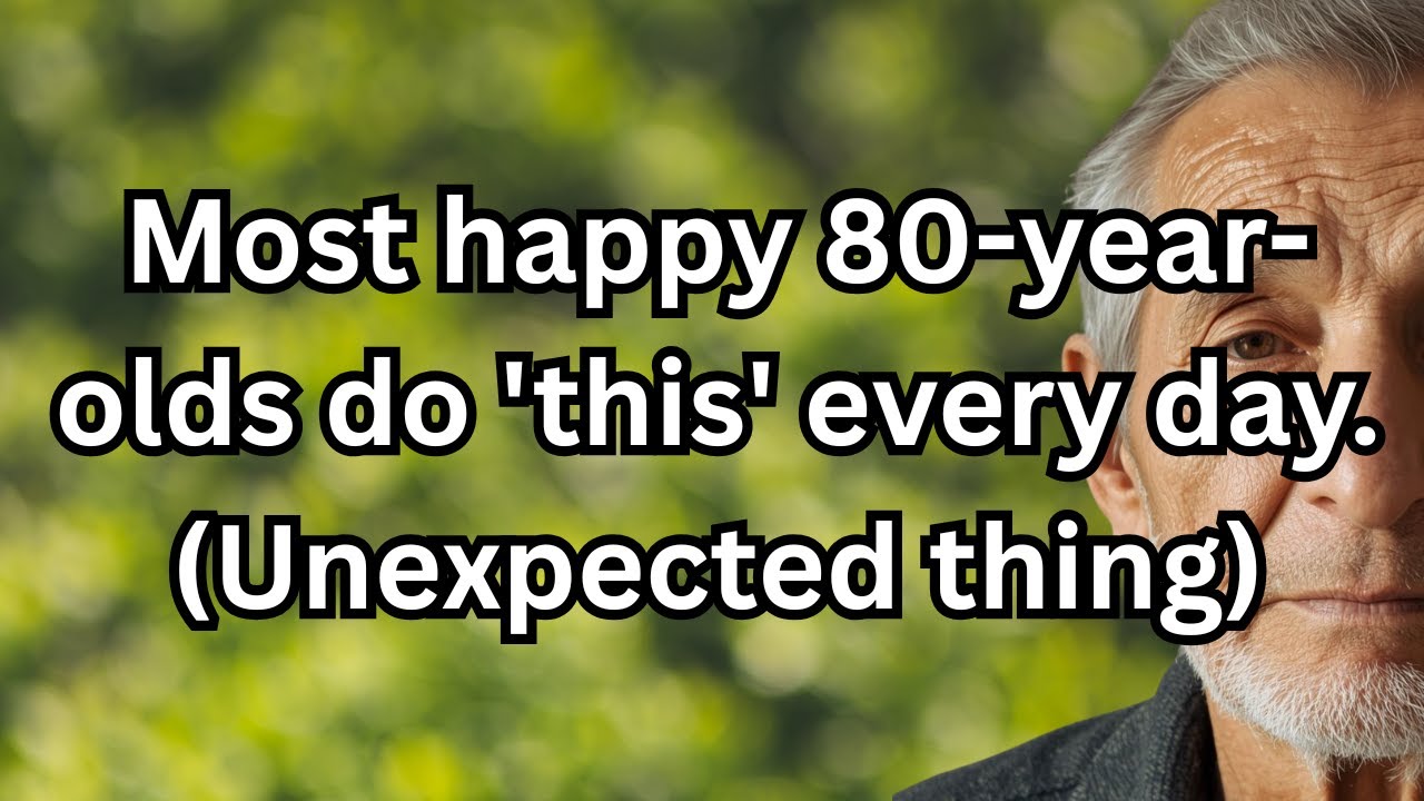 Most Happy 80-Year-Olds Do This Every Day to Stay Positive and Live Longer! - 5 Habits
