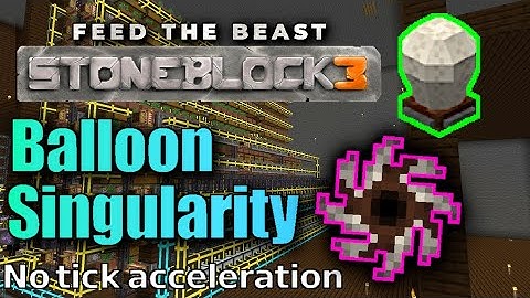 Stoneblock 3: BALLOON SINGULARITY AUTOMATION Simple Tutorial (No Tick acceleration)