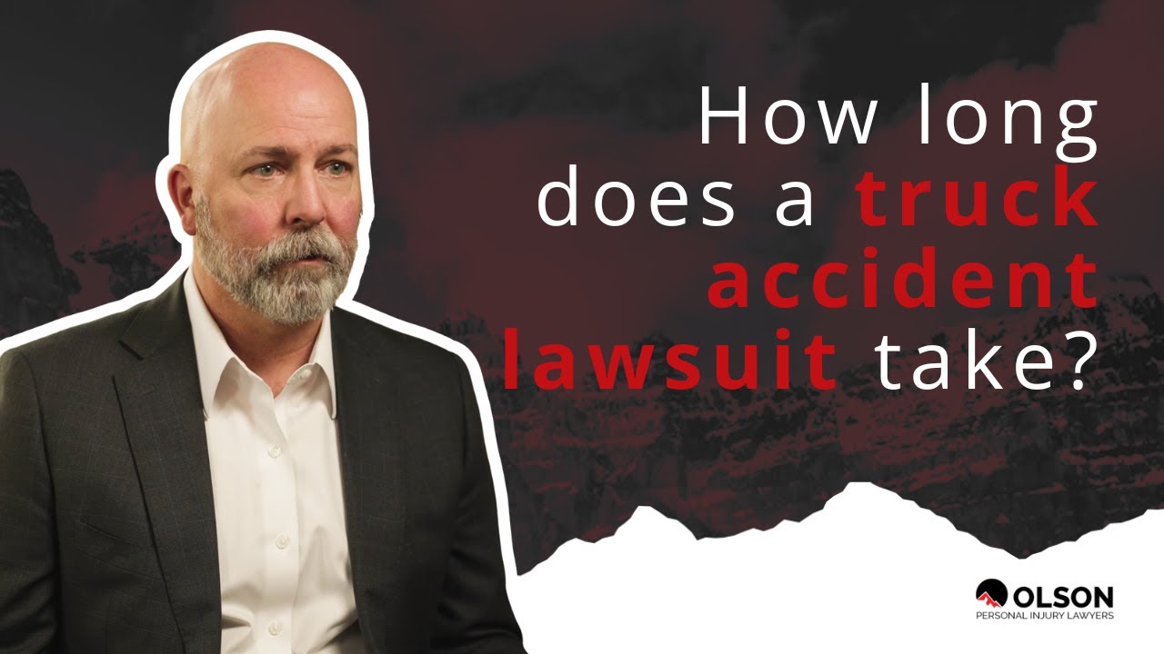 How Long Does a Truck Accident Lawsuit Take? | Olson Personal Injury ...