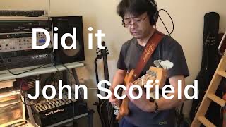 Did it / John Scofield (bass cover)