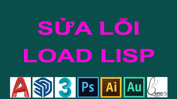 Lỗi không nhận lisp trong autocad 2022 | Lỗi lisp cad sau khi load không nhận lệnh