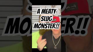 A MEATY SLUG MONSTER!!