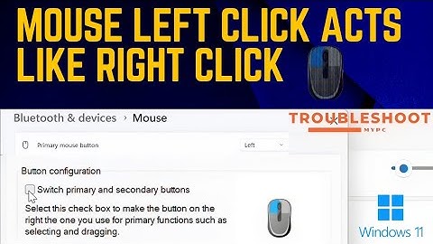 How to Fix Left Click Acting Like Right Click? Mouse Settings in Windows 11