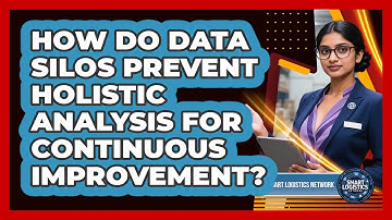 How Do Data Silos Prevent Holistic Analysis For Continuous Improvement? - Smart Logistics Network