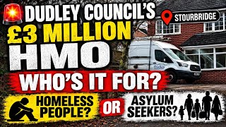 🚨 Dudley Council’s £3M HMO — Who’s It For Homeless People or Asylum Seekers