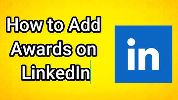 How to Add Awards on LinkedIn