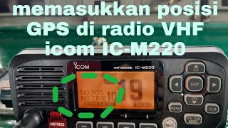 Cara memasukkan posisi GPS di radio VHF marine IC-M220