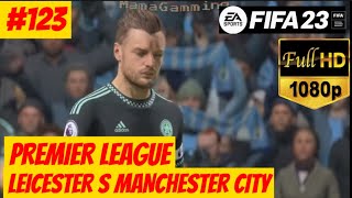 FIFA 23-CAREER MODE | PREMIER LEAGUE- LEICESTER CITY VS MANCHESTER CITY