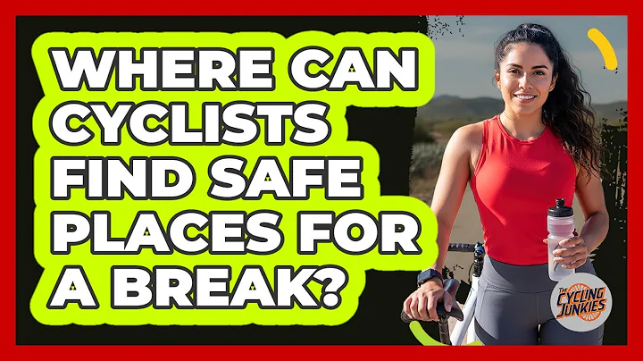 Where Can Cyclists Find Safe Places For A Break?