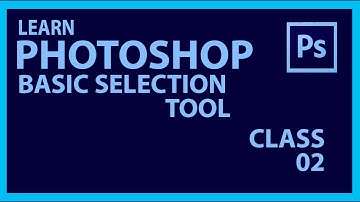 Basic Selection Photoshop For beginners | class 2