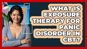 What Is Exposure Therapy For Panic Disorder In CBT? - CBT Toolkit