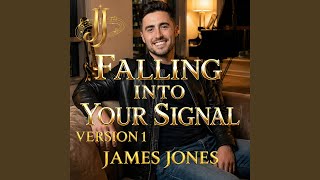 Falling Into Your Signal (Version 1) - James Jones