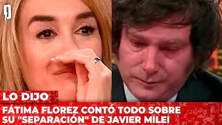 Lo dijo: Fátima Florez contó todo sobre su "separación" de Javier Milei