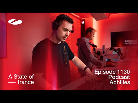 Achilles - A State of Trance Episode 1130 Podcast  @astateoftrance