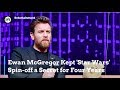 Ewan McGregor Kept 'Star Wars' Spin-off a Secret for Four Years