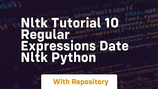Nltk tutorial 10 regular expressions date nltk python