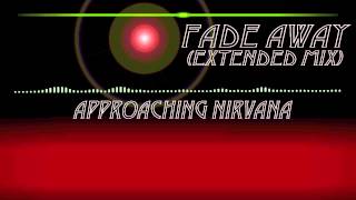 Approaching Nirvana - Fade Away (Extended Mix)