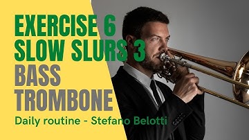 Exercise 6 - SLOW SLURS 3 - Daily routine for bass trombone