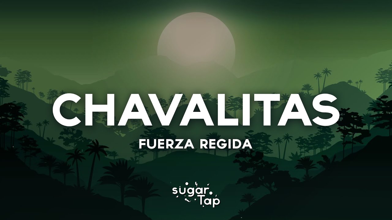 Fuerza Regida - CHAVALITAS (Letra/Lyrics)