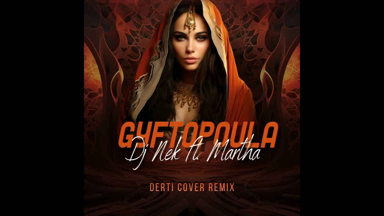 Dj Nek ft. Martha - Gyftopoula (Derti Cover Remix)
