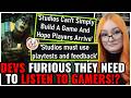 Devs FURIOUS They Have To Listen To Their Customers!?🤡FINALLY Admits Studios NEED To Make Good Games