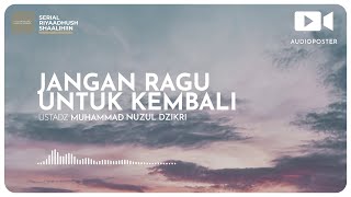 JANGAN RAGU UNTUK KEMBALI (1 menitan)
