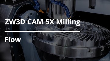 ZW3D CAM 5X Milling Tutorial - Flow