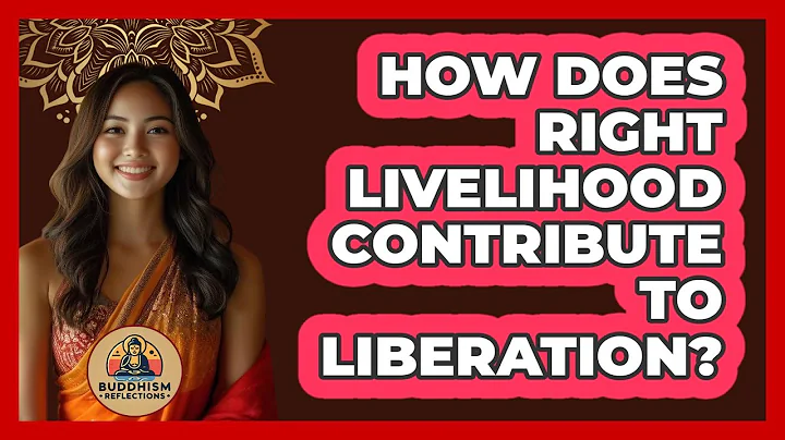 How Does Right Livelihood Contribute To Liberation?