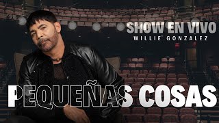 Pequeñas Cosas - Willie González - Show En Vivo