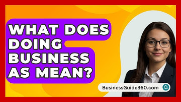What Does Doing Business As Mean? - BusinessGuide360.com