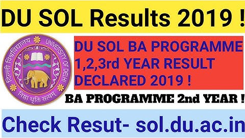 DU SOL BA PROGRAMME RESULT DECLARED 2019! DU SOL BA PROGRAMME 1,2&3rd YEAR RESULT 2019!