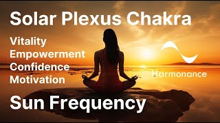 Solar Plexus Chakra Healing | Harmonics of the Sun | Ignite Confidence & Vitality