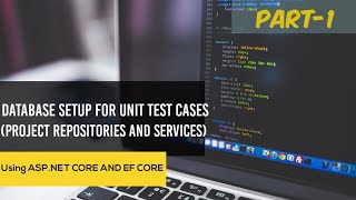 Test Database Setup | Unit Test Cases | xUnit | ASP.Net Core | Entity Framework Core | Part-1