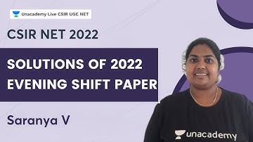 Solutions of 2022 Evening Shift Paper | CSIR NET | Saranya V | Unacademy CSIR UGC NET