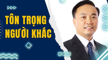 Học cách tôn trọng người khác là cách giúp bạn thành công hơn!
