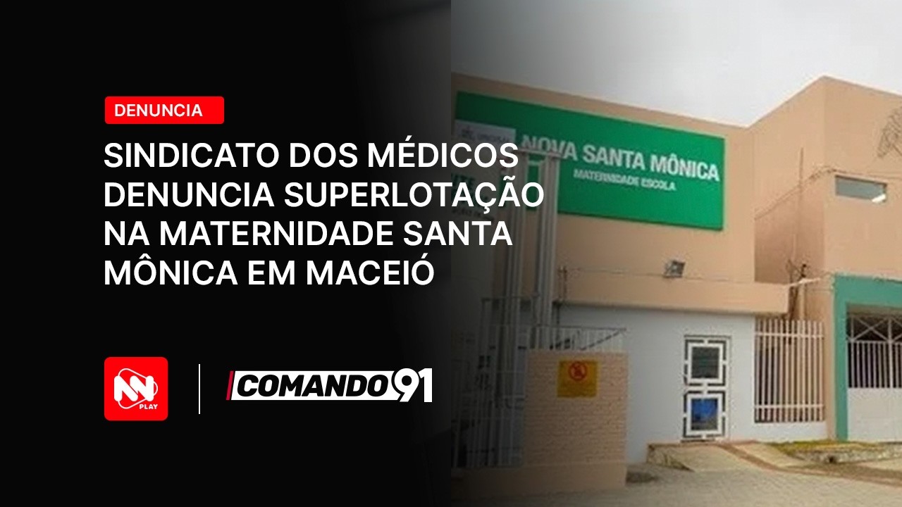 Sindicato dos Médicos de Alagoas mostram um cenário preocupante de superlotação na Maternidade