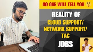 Reality Of Cloud Support and Network Support Jobs | My Personal and Honest Experience 🤫