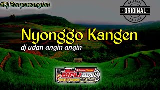 Dj Nyonggo kangen|UDAN ANGIN ANGIN|Dj banyuwangian slow full bass by QIPLI BDL