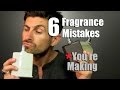 6 Fragrance Mistakes YOU Are Making | Cologne Wearing Tips