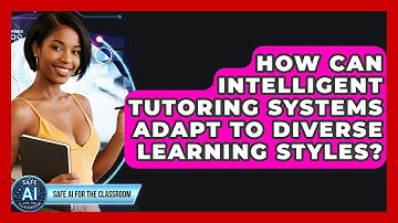How Can Intelligent Tutoring Systems Adapt To Diverse Learning Styles? - Safe AI for The Classroom