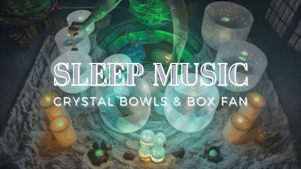 Deep Sleep Music Sound Bath - singing crystal bowls & box fan - to find ...