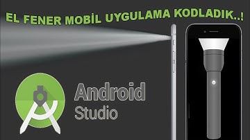 El Feneri Uygulaması Kodladık | Android Studio | Kubilay CAN