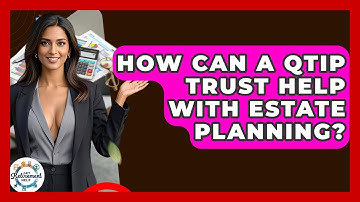 How Can A QTIP Trust Help With Estate Planning? - Get Retirement Help