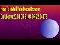 How To Install Pale Moon Browser on Ubuntu 20.04 OR 21.04 OR 22.04 LTS