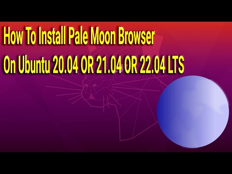 How To Install Pale Moon Browser on Ubuntu 20.04 OR 21.04 OR 22.04 LTS